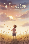 The Time Has Come by Eric J Butler Jr - Poetry Picture Book Cover